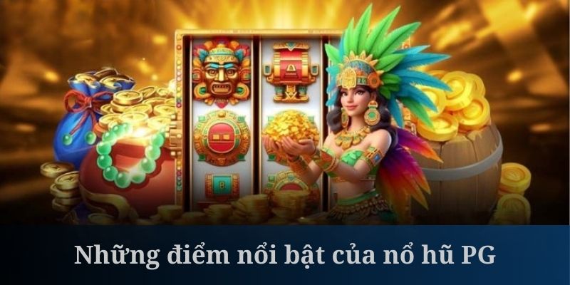 Nổ hũ PG của WW88 mở ra cơ hội kiếm tiền dễ dàng